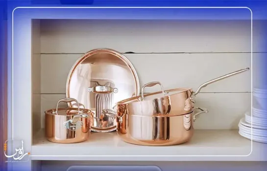 با خواص ظروف مسی آشنا شوید + نحوه نگهداری از ظروف مسی